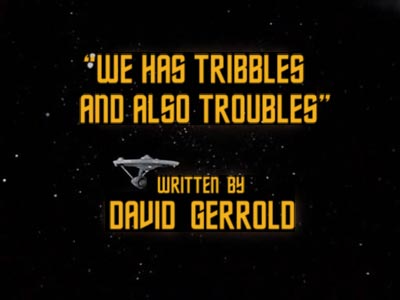 we has tribbles and also troubles