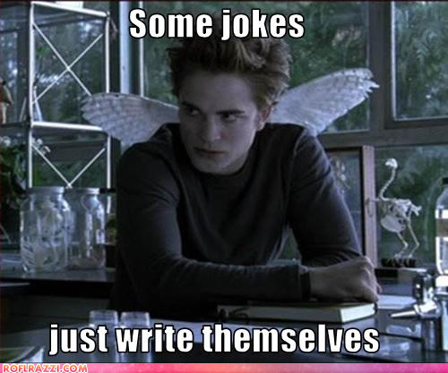 the jokes they write themselves