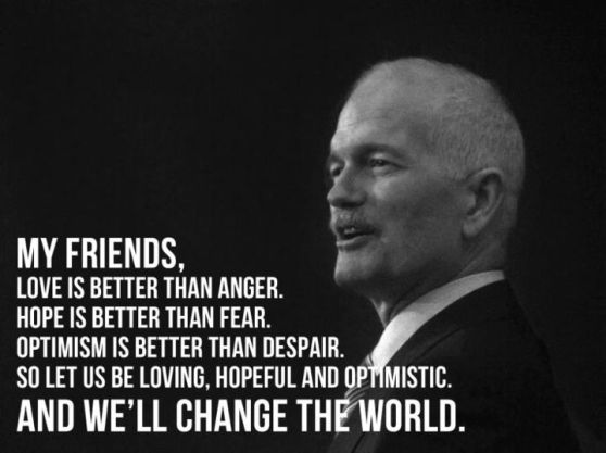 Jack Layton's Words. Don't forget them.