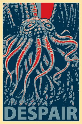 Cthulhu for president DESPAIR ALL YE WHO ENTER VOTING BOOTHS